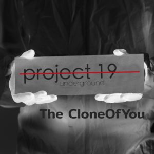 The CloneOfYou - Underground Project 19