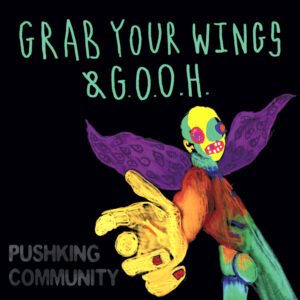 Pushking Community — Grab your wings & g.o.o.h. (альбом, 2022)